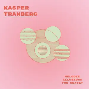 Kasper Tranberg - Melodic Illusions for Sextet (2026) [Official Digital Download]