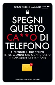Giulio Vincent Gambuto - Spegni questo ca**o di telefono