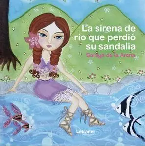 «La sirena de río que perdió su sandalia» by Soraya de la Arena