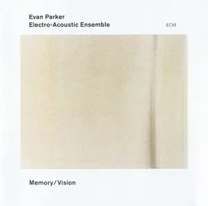 Evan Parker Electro-Acoustic Ensemble - Memory/Vision (2003) {ECM}