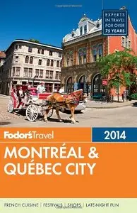 Fodor's Montreal & Quebec City 2014 (Full-color Travel Guide)