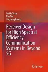 Receiver Design for High Spectral Efficiency Communication Systems in Beyond 5G