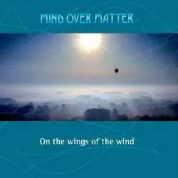 Mind Over Matter - On The Wings Of The Wind (2004)