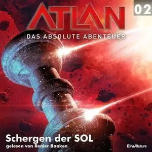 «Atlan - Das absolute Abenteuer 2: Schergen der SOL» by Peter Terrid,Peter Griese