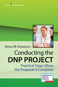 Conducting the DNP Project : Practical Steps When the Proposal Is Complete