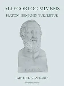 «Allegori og mimesis: Platon - Benjamin tur/retur» by Lars Erslev Andersen