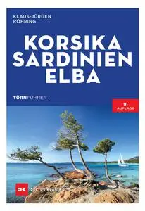 Klaus-Jürgen Röhring - Törnführer Korsika - Sardinien - Elba