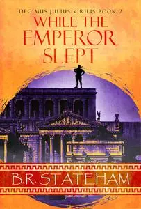 «While The Emperor Slept» by B.R. Stateham