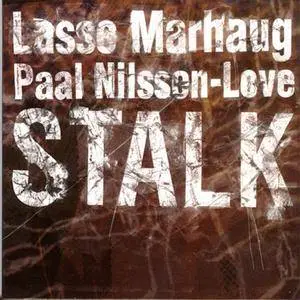 Lasse Marhaug/Paal Nilssen-Love - Stalk (2007) {PNL}