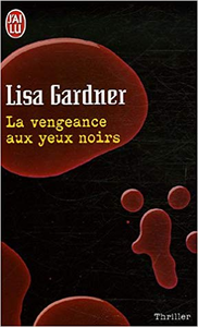 La vengeance aux yeux noirs - Lisa Gardner