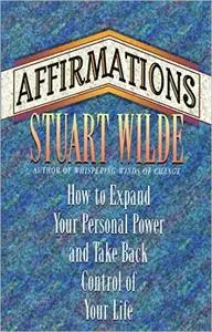 Affirmations: How to Expand Your Personal Power and Take Back Control of Your Life