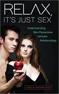 Relax, It's Just Sex: Understanding Non-Possessive Intimate Relationships