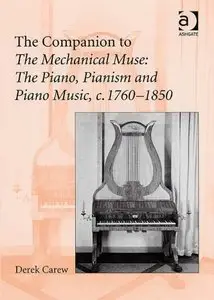 The Companion to The Mechanical Muse: The Piano, Pianism and Piano Music, C.1760–1850