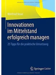 Innovationen im Mittelstand erfolgreich managen: 25 Tipps für die praktische Umsetzung [Repost]