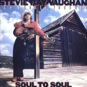 Stevie Ray Vaughan and Double Trouble - Soul To Soul (1985) [Reissue 1999]