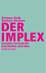 Der Implex: Sozialer Fortschritt: Geschichte und Idee - Dietmar Dath & Barbara Kirchner