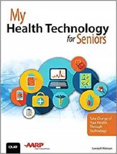 My Health Technology for Seniors: Take Charge of Your Health Through Technology