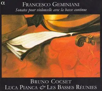 Bruno Cocset, Luca Pianca, Les Basses Réunies - Geminiani: Sonates pour violoncelle avec la basse continue (2006) CD-Rip