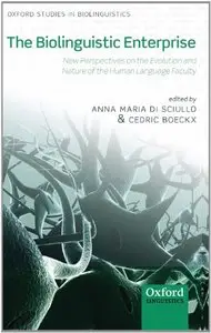 The Biolinguistic Enterprise: New Perspectives on the Evolution and Nature of the Human Language Faculty (Repost)
