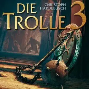 Christoph Hardebusch - Band 3 - Die Trolle