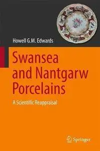 Swansea and Nantgarw Porcelains: A Scientific Reappraisal