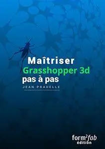 Maîtriser Grasshopper 3D pas à pas