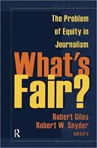 What's Fair?: The Problem of Equity in Journalism