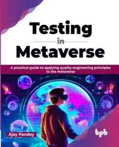 Testing in Metaverse: A practical guide to applying quality engineering principles to the metaverse (English Edition)