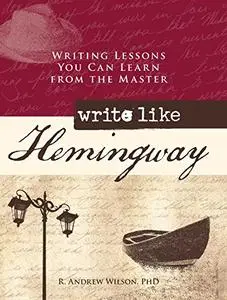 Write Like Hemingway: Writing Lessons You Can Learn from the Master