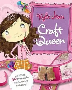 Kylie Jean Craft Queen (Nonfiction Picture Books: Kylie Jean Craft Queen)
