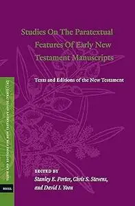 Studies on the Paratextual Features of Early New Testament Manuscripts: Texts and Editions of the New Testament