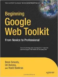 Beginning Google Web Toolkit: From Novice to Professional by Uri Boness