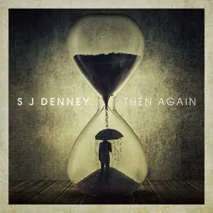 S J Denney - Then Again (2017)