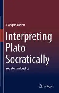 Interpreting Plato Socratically: Socrates and Justice
