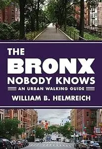 The Bronx Nobody Knows: An Urban Walking Guide