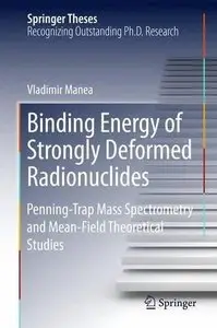 Binding Energy of Strongly Deformed Radionuclides: Penning-Trap Mass Spectrometry and Mean-Field Theoretical Studies 