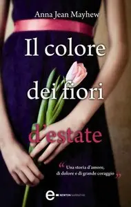 Anna Jean Mayhew - Il colore dei fiori d’estate