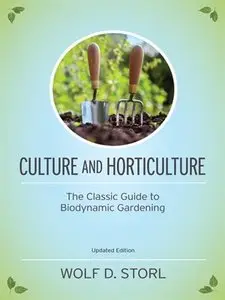 Culture and Horticulture: The Classic Guide to Biodynamic and Organic Gardening