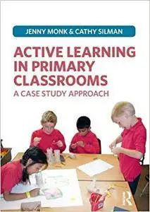 Active Learning in Primary Classrooms: A Case Study Approach