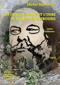 Michel Bakounine, "Les Ours de Berne Et l'Ours de Saint-Pétersbourg"