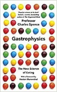 Gastrophysics: The Science of Dining from Restaurant to Party Tricks