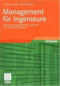 Management für Ingenieure: Technisches Management für Ingenieure in Produktion und Logistik