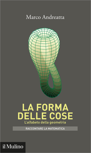 La forma delle cose: L'alfabeto della geometria - Marco Andreatta