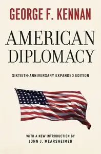 American Diplomacy: Sixtieth-Anniversary Expanded Edition (Walgreen Foundation Lectures) (repost)