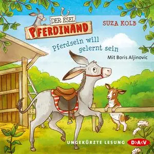 «Der Esel Pferdinand: Pferdsein will gelernt sein» by Suza Kolb