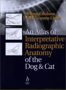 An Atlas of Interpretative Radiographic Anatomy of the Dog & Cat (repost)
