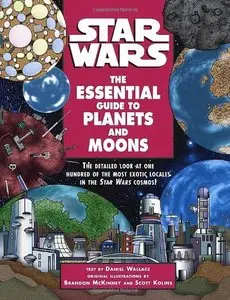 Star Wars: The Essential Guide to Planets and Moons by Daniel Wallace, Scott Kolins