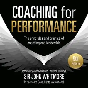 «Coaching for Performance» by John Whitmore