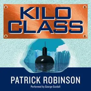 «Kilo Class» by Patrick Robinson