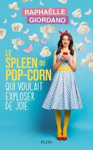 Raphaëlle Giordano, "Le spleen du pop-corn qui voulait exploser de joie"